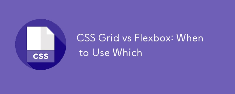 CSS Grid vs Flexbox: When to Use Which