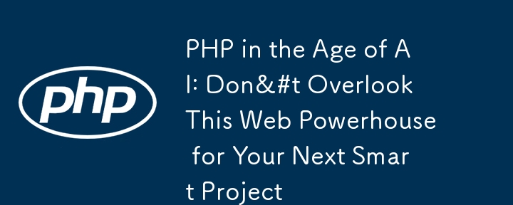 PHP in the Age of AI: Don