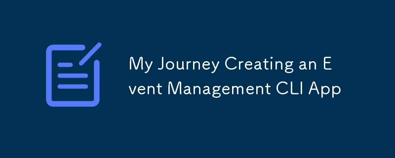 My Journey Creating an Event Management CLI App