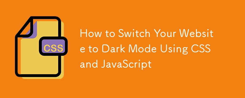How to Switch Your Website to Dark Mode Using CSS and JavaScript