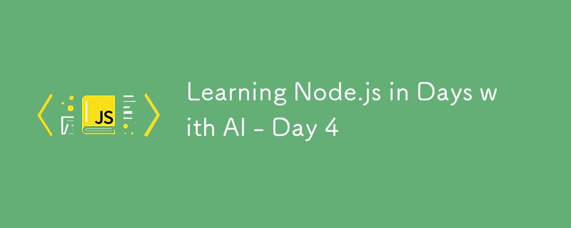 Learning Node.js in Days with AI - Day 4