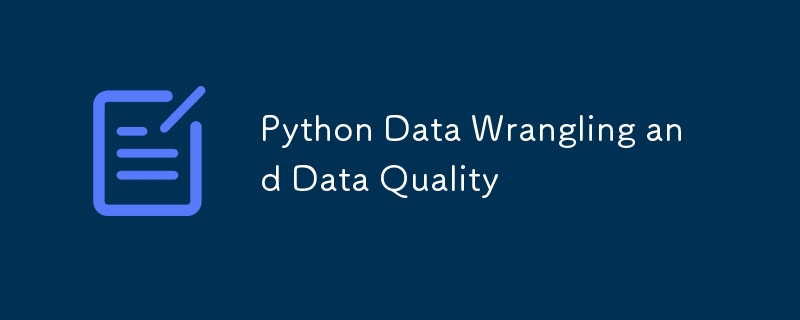 Python Data Wrangling and Data Quality