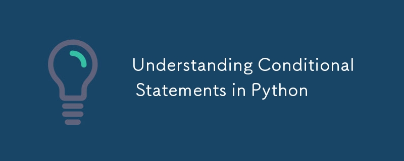 Understanding Conditional Statements in Python
