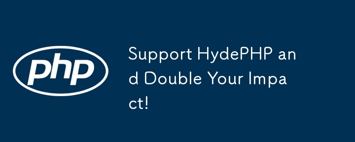 Support HydePHP and Double Your Impact!
