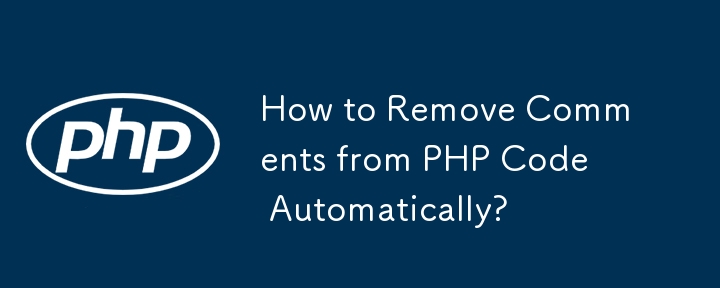 How to Remove Comments from PHP Code Automatically?