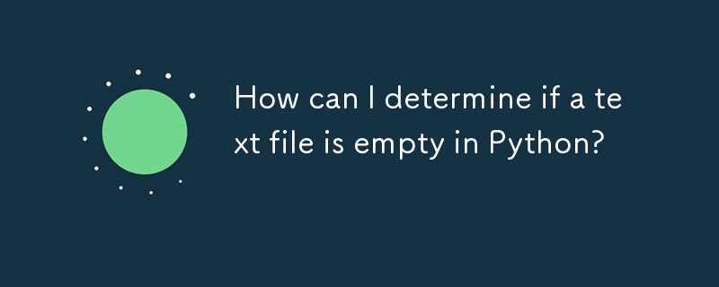 How can I determine if a text file is empty in Python? 

