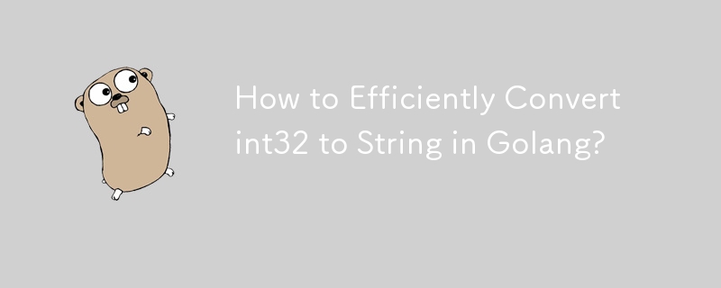 How to Efficiently Convert int32 to String in Golang? 
