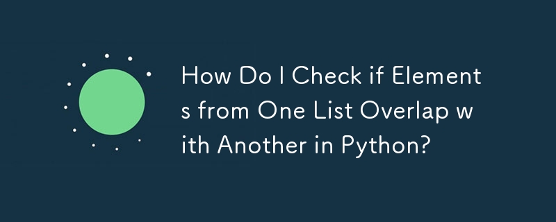 How Do I Check if Elements from One List Overlap with Another in Python?