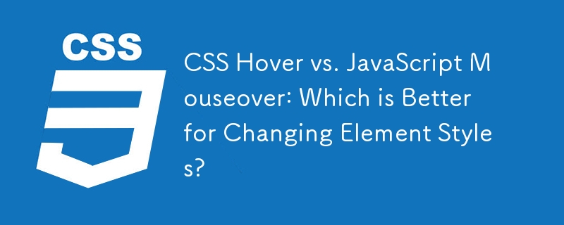 CSS Hover vs. JavaScript Mouseover: Which is Better for Changing Element Styles? 

