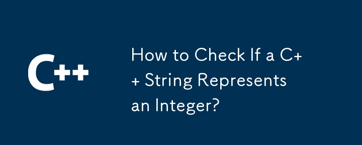 How to Check If a C   String Represents an Integer? 

