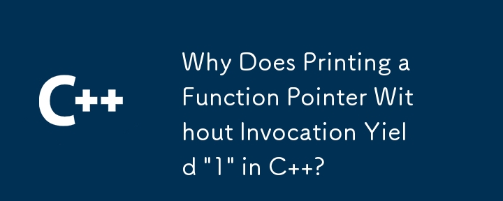 Why Does Printing a Function Pointer Without Invocation Yield \