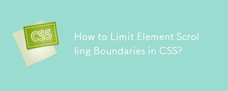How to Limit Element Scrolling Boundaries in CSS? 

