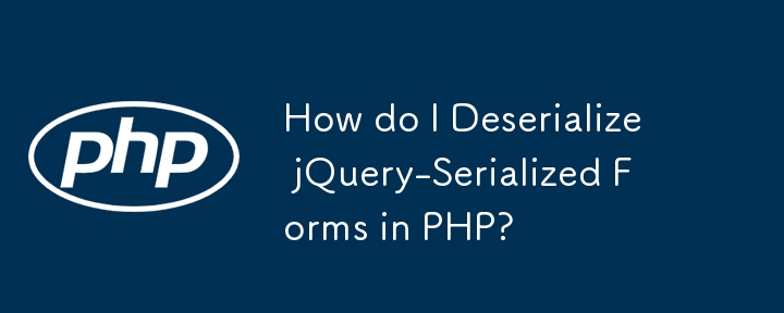 How do I Deserialize jQuery-Serialized Forms in PHP? 
