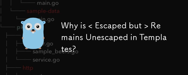 Why is < Escaped but > لا تزال غير قابلة للإلغاء في القوالب؟ 

