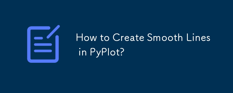 How to Create Smooth Lines in PyPlot? 
