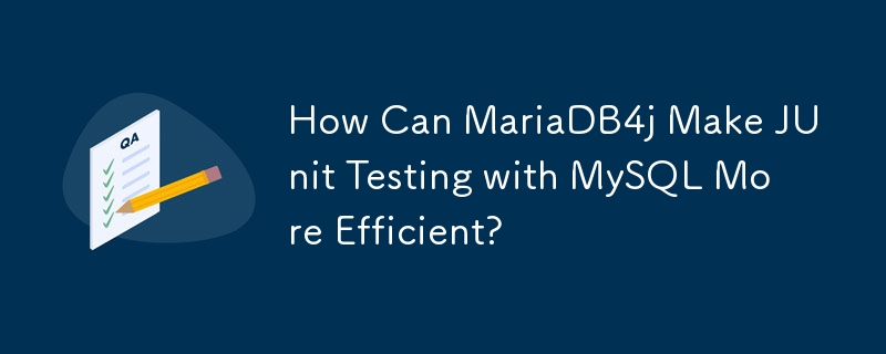 How Can MariaDB4j Make JUnit Testing with MySQL More Efficient? 
