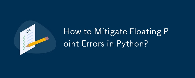 How to Mitigate Floating Point Errors in Python?