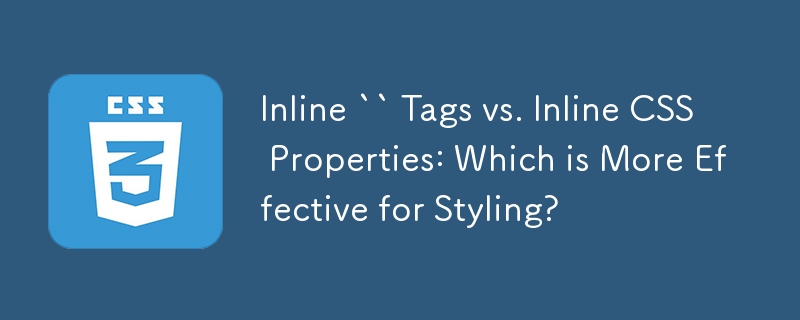 Inline `` Tags vs. Inline CSS Properties: Which is More Effective for Styling? 
