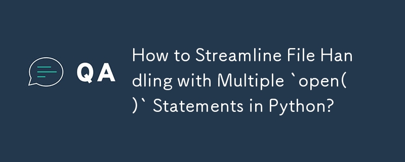 How to Streamline File Handling with Multiple `open()` Statements in Python? 
