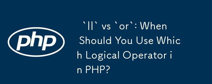  `||` vs `or`: When Should You Use Which Logical Operator in PHP? 
