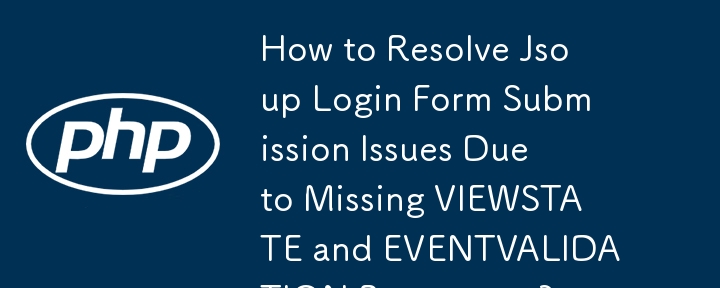 How to Resolve Jsoup Login Form Submission Issues Due to Missing VIEWSTATE and EVENTVALIDATION Parameters?