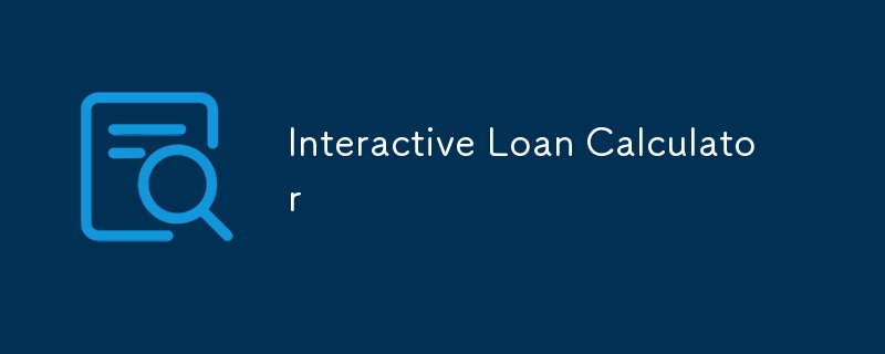 Interactive Loan Calculator
