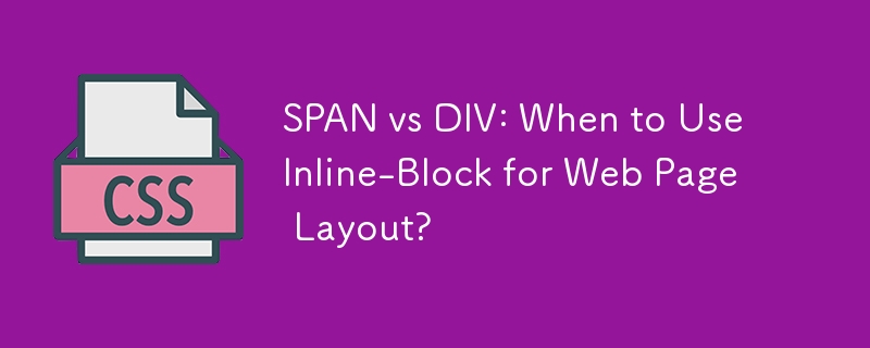 SPAN vs DIV: When to Use Inline-Block for Web Page Layout? 
