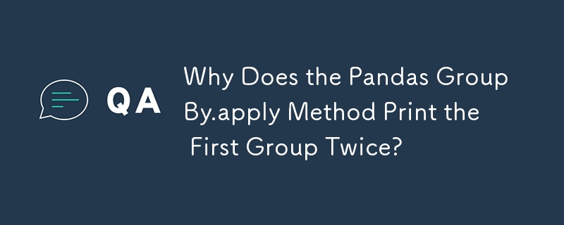 Why Does the Pandas GroupBy.apply Method Print the First Group Twice? 
