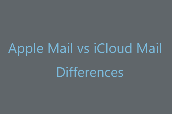 Apple मेल और iCloud मेल के बीच तुलना - Minitool
